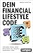 Dein Financial Lifestyle Code: Stressfrei sparen, smart investieren und finanziell unabhängig leben (German Edition)