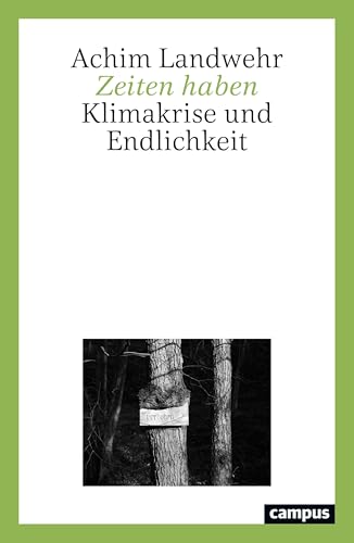 Zeiten haben: Klimakrise und Endlichkeit (German Edition)