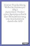 Autoritäre Treiber eines Systemwechsels: Zur Destabilisierung von Institutionen durch die AfD (German Edition)