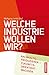 Welche Industrie wollen wir? by Wolfgang Lemb