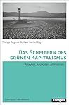 Das Scheitern des grünen Kapitalismus: Analysen, Aussichten, Alternativen (Zukünfte der Nachhaltigkeit 6) (German Edition) Das Scheitern des grünen Kapitalismus: Analysen, Aussichten, Alternativen (Zukünfte der Nachhaltigkeit 6) (German Edition)