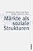 Märkte als soziale Struktur...