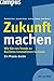 Zukunft machen: Wie Sie von...