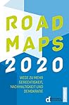 Roadmaps 2020: Wege zu mehr Gerechtigkeit, Nachhaltigkeit und Demokratie (German Edition)