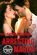 Arresting Mason (Arresting Onyx Book 1): A Steamy Opposites Attract Ex-Con/Good Girl Romantic Suspense