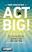Act Big! by Marc Stollreiter