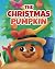 The Christmas Pumpkin by Terry Lee Williams