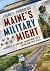 Maine's Military Might by Arend T. Thibodeau Maine's Military Might by Arend T. Thibodeau