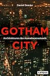Gotham City: Architekturen des Ausnahmezustands (German Edition) Gotham City: Architekturen des Ausnahmezustands (German Edition)