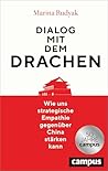 Dialog mit dem Drachen: Wie uns strategische Empathie gegenüber China stärken kann (German Edition)