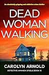 Dead Woman Walking (Detective Amanda Steele Book 15) Dead Woman Walking (Detective Amanda Steele Book 15)
