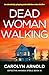 Dead Woman Walking (Detective Amanda Steele Book 15) by Carolyn Arnold