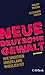 Neue Deutsche Gewalt: Wie unsicher unser Land wirklich ist (Beck Paperback 6604) (German Edition)