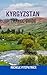 KYRGYZSTAN TRAVEL GUIDE: Ex...