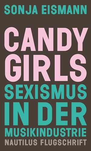 Candy Girls: Sexismus in der Musikindustrie (Kindle Edition)