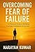 OVERCOMING FEAR OF FAILURE:...