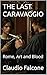 THE LAST CARAVAGGIO : Rome,...