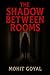 The Shadow Between Rooms: A...