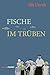 Fische im Trüben: Roman (German Edition)