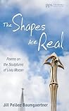 The Shapes Are Real by Jill Peláez Baumgaertner