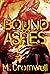 Bound to Ashes (Altered Sequence)