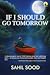 If I Should Go Tomorrow by Sahil Sood If I Should Go Tomorrow by Sahil Sood