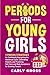 Periods for Young Girls by Carly Gross