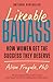 Likeable Badass: How Women Get the Success They Deserve