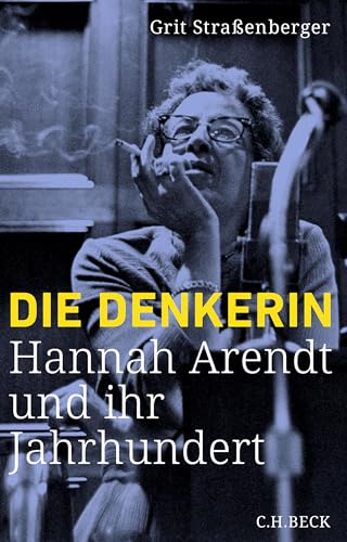 Die Denkerin: Hannah Arendt und ihr Jahrhundert (German Edition)
