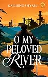 O My Beloved River