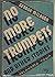 No More Trumpets, and Other...