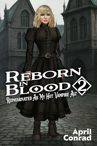 Reborn in Blood Volume 2: Reincarnated As My Hot Vampire Alt (Kindle Edition)