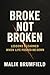 Broke Not Broken: Lessons I...