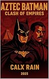 AZTEC BATMAN: CLA...