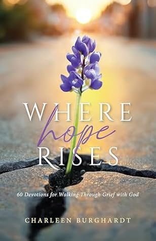 Where Hope Rises by Charleen Burghardt Where Hope Rises by Charleen Burghardt