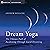 Dream Yoga: The Tibetan Pat...