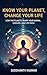Know Your Planet, Change Your Life by Siddharth Kumar