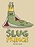 The Slug Prince