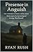 Presence in Anguish: The Un...