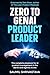 Zero to GenAI Product Leader by Saumil Shrivastava