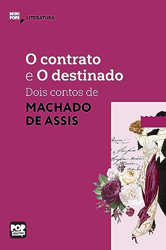 O contrato e O destinado: Dois contos de Machado de Assis: Literatura (MiniPops) (Portuguese Edition)