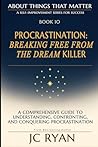 Procrastination: Breaking Free From The Dream Killer (About Things That Matter) Procrastination: Breaking Free From The Dream Killer (About Things That Matter)