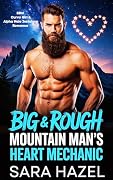Big & Rough Mountain Man's Heart Mechanic