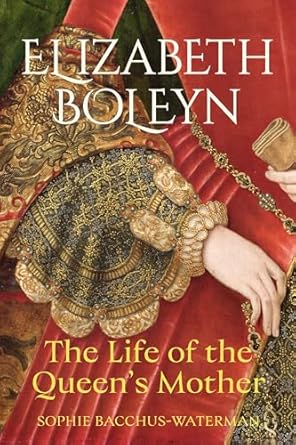 Elizabeth Boleyn: The Life of the Queen's Mother