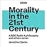 Morality in the 21st Century: A BBC Radio 4 Philosophy and Ethics Series