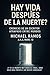 Hay Vida Después de la Muer...