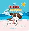 Hi! I’m Cher. I Go Everywhere!: A Mindfulness Book for Children and Their Grownups (The CherGoesEverywhere Series, Book 1) Second Edition Hi! I’m Cher. I Go Everywhere!: A Mindfulness Book for Children and Their Grownups (The CherGoesEverywhere Series, Book 1) Second Edition