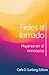 Fieles Al Llamado: Mujeres ...