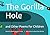 The Gorilla Hole: and Other...