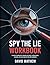 Spy The Lie Workbook by David Mathew